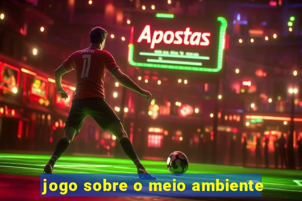 jogo sobre o meio ambiente